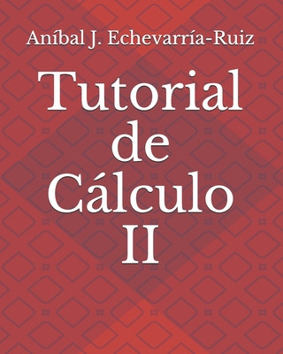 Knjiga Tutorial de Calculo II Anibal J. Echevarria-Ruiz