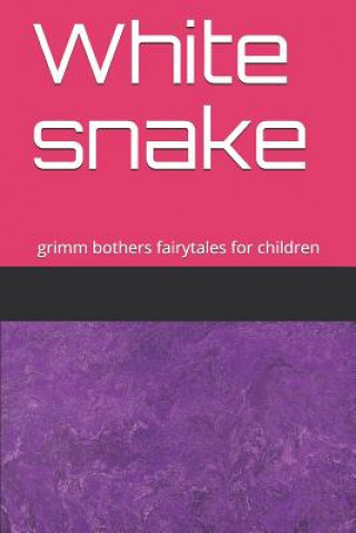 Kniha White snake: grimm bothers fairytales Grimm Brothers