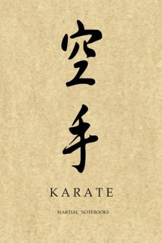 Könyv Martial Notebooks KARATE: Parchment-looking Cover 6 x 9 Martial Arts Journals