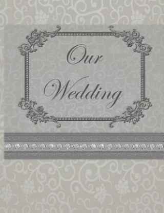 Carte Our Wedding: Everything you need to help you plan the perfect wedding, paperback, matte cover, color interior, silver with flourish L. S. Goulet