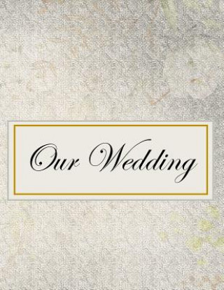Carte Our Wedding: Everything you need to help you plan the perfect wedding, paperback, matte cover, B&W interior, darker silver L. S. Goulet