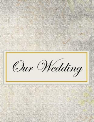 Buch Our Wedding: Everything you need to help you plan the perfect wedding, paperback, matte cover, B&W interior, darker silver L. S. Goulet