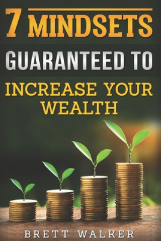 Kniha 7 Mindsets Guaranteed to Increase Your Wealth Brett Walker