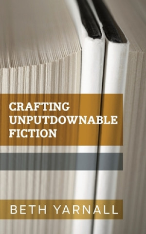 Βιβλίο Crafting Unputdownable Fiction Beth Yarnall