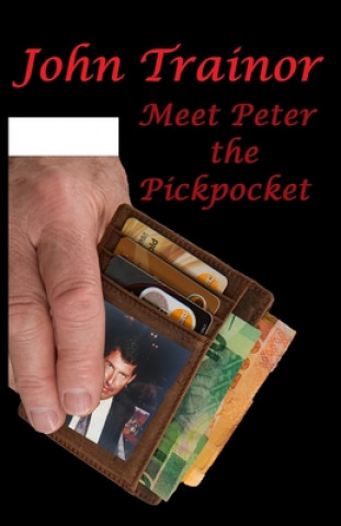 Knjiga Meet Peter the Pickpocket John Trainor