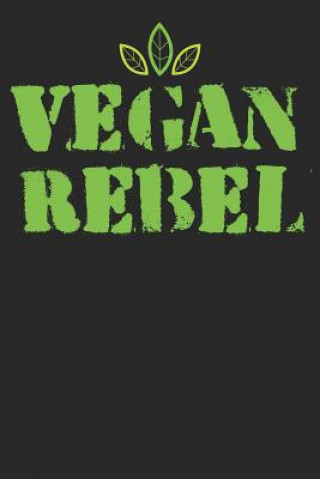 Kniha Kochbuch zum ausfüllen: für vegane und vegetarische Rezepte, dein persönliches Nachschlagewerk mit deinen eigenen Rezepten; Motiv: Vegan Rebel Msed Notizbucher