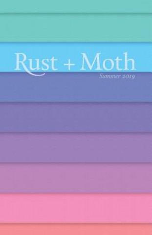 Kniha Rust + Moth: Summer 2019 Rust and Moth