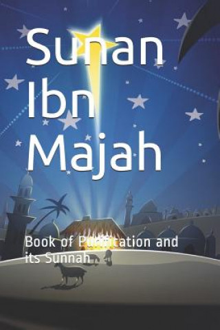 Carte Sunan Ibn Majah: Book of Purification and its Sunnah Imam Ibn Majah