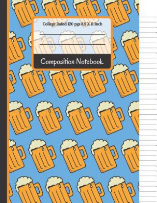 Carte Composition Notebook: Beer College Ruled Notebook for Writing Notes... for Men, Students and Teachers Creative School Co