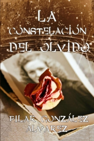 Kniha La Constelación del Olvido: Un secreto familiar. Un homenaje a las mujeres Pilar Gonzalez Alvarez