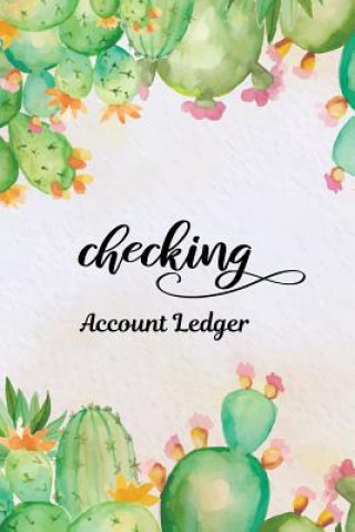 Könyv Checking Account Ledger: Checking Account Register,6 Column Personal Record Tracker Log Book, Watercolor Cactus Background Shamrock Logbook