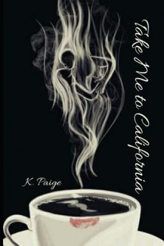Knjiga Take Me to California K. Paige