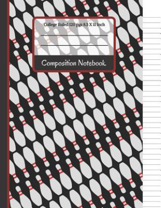 Carte Composition Notebook: Bowling Pins College Ruled Notebook for Kids, School, Students and Teachers Creative School Co