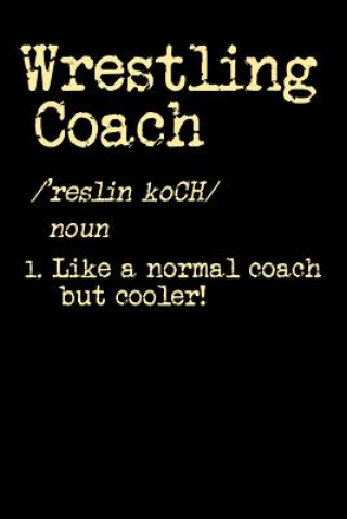 Könyv Wrestling Coach: 120 Pages I 6x9 I Dot Grid I Funny Trainer, Manager & Staff Gifts Funny Notebooks