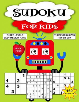 Kniha Sudoku Puzzle Book For Kids: 160 Puzzles, Three Levels, Three Grid Sizes. Book 4 Fun Robot Cover Junior Puzzle Time