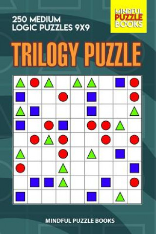 Книга Trilogy Puzzle: 250 Medium Logic Puzzles 9x9 Mindful Puzzle Books