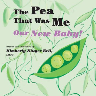 Kniha The Pea That Was Me: Our New Baby Kimberly Kluger-Bell