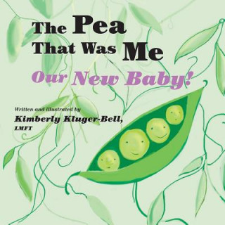 Książka The Pea That Was Me: Our New Baby Kimberly Kluger-Bell