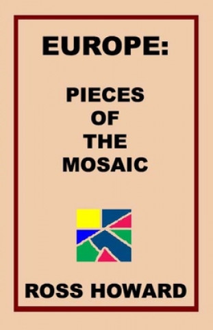 Kniha Europe: Pieces of the Mosaic Ross Howard