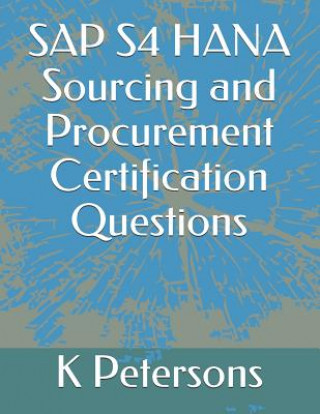 Kniha SAP S4 HANA Sourcing and Procurement Certification Questions K. Petersons