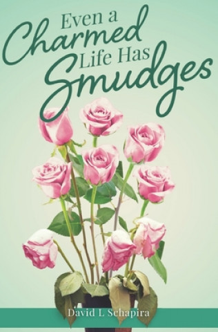 Knjiga Even a Charmed Life Has Smudges David L. Schapira