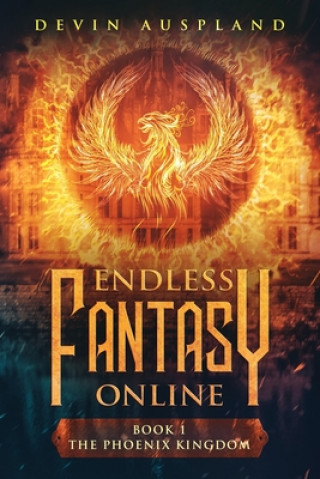 Βιβλίο Endless Fantasy Online: The Phoenix Kingdom Devin Auspland