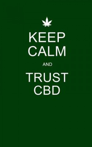 Buch Keep Calm and Trust CBD: Green CBD / Cannabis Therapy Diary With Guided Pages Cbd Therapy Journals