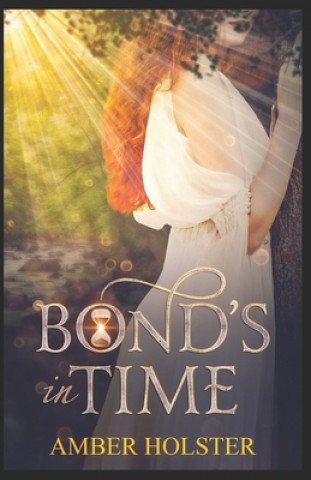 Knjiga Bond's in Time Amber Nicole Holster