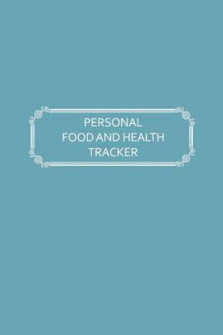 Buch Personal Food and Health Tracker: Six-Week Food and Symptoms Diary (Blue, 6x9) Premise Content