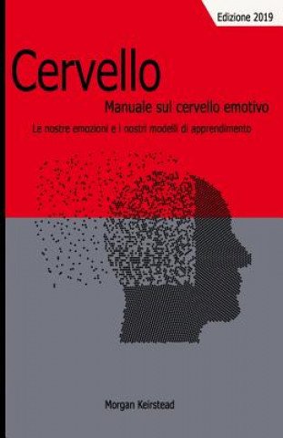 Kniha Cervello: Manuale sul cervello emotivo: Le nostre emozioni e i nostri modelli di apprendimento Morgan Keirstead