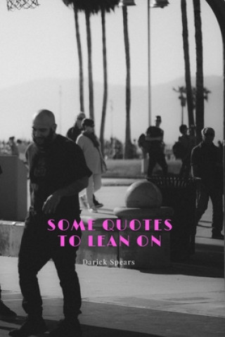 Knjiga Some Quotes To Lean On Darick Spears