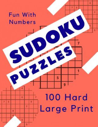 Kniha Sudoku Puzzles 100 Large Print: Fun With Numbers, Hard Tomger Puzzle Books