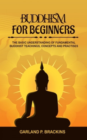 Buch Buddhism For Beginners Garland P. Brackins