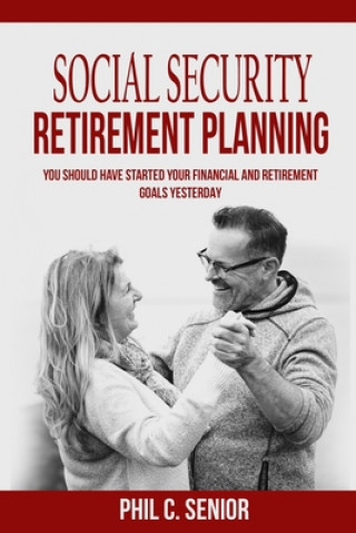Kniha Social Security Retirement Planning Phil C. Senior