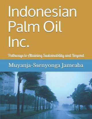 Carte Indonesian Palm Oil Inc.: Pathways to Attaining Sustainability and Beyond Joan Gaskell