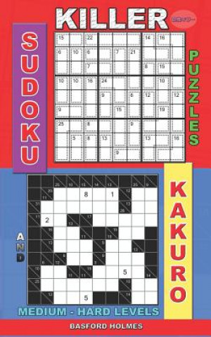 Knjiga Killer sudoku puzzles and Kakuro.: Medium - hard levels. Basford Holmes