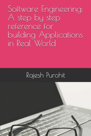 Книга Software Engineering: A step by step reference for building Applications in Real World Rajesh Purohit