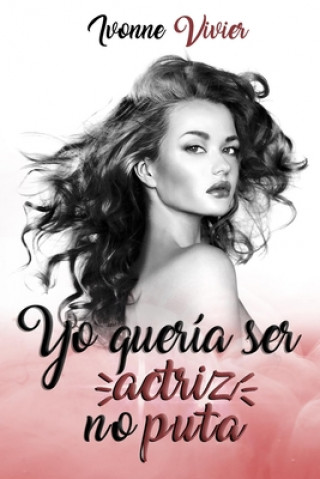 Kniha Yo quería ser actríz, no puta. Ivonne Vivier