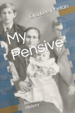 Carte My Pensive: Reflections of My History Ora Lee Phelan