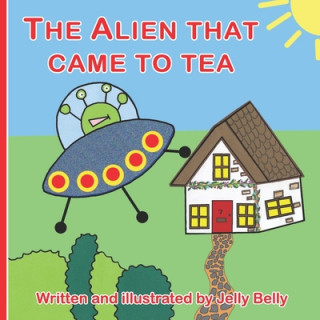 Książka The Alien that came to tea Jelly Belly