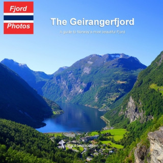 Carte The Geirangerfjord: A guide to Norway's most beautiful Fjord Paul Imanuelsen