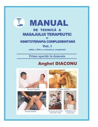 Kniha MANUAL DE TEHNICA A MASAJULUI TERAPEUTIC SI KINETOTERAPIA COMPLEMENTARA vol. 1 Anghel Diaconu