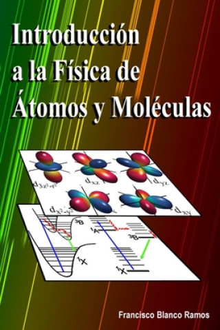 Könyv Introduccion a la Fisica de Atomos y Moleculas Francisco Blanco Ramos
