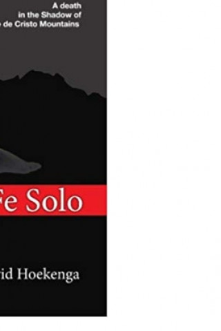 Knjiga Santa Fe Solo: A Death in the Shadow of the Sangre de Cristo Mountains David Hoekenga