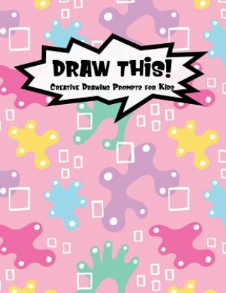 Livro Draw This!: 100 Drawing Prompts for Kids Pink Abstract Rainbow Version 1 Proppy Prompts