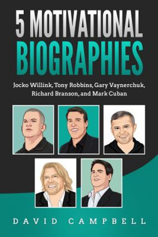 Könyv 5 Motivational Biographies: Jocko Willink, Tony Robbins, Gary Vaynerchuk, Richard Branson, and Mark Cuban David Campbell