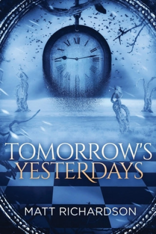 Kniha Tomorrow's Yesterdays Matt Richardson