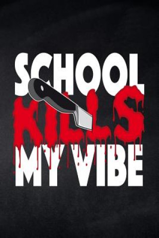 Könyv School kills my Vibe: Notizbuch mit leeren Seiten für die Schule und den Alltag, für wichtige Notizen, Zeichnungen, Skizzen und Scribbles, i Pausenhof Publishing