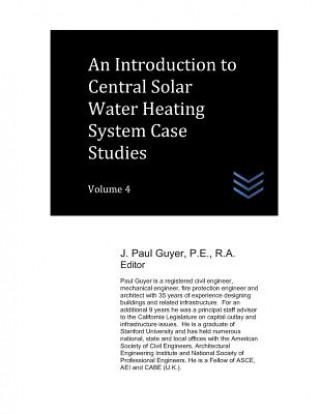 Kniha An Introduction to Central Solar Water Heating System Case Studies: Volume 4 J. Paul Guyer