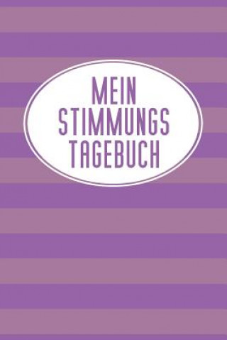 Könyv Mein Stimmungstagebuch: Praktischer Stimmungskalender zur Selbsthilfe - zum Ausfüllen und Ankreuzen - 15x23cm (ca. DIN A5) Mein Emotionsbuch